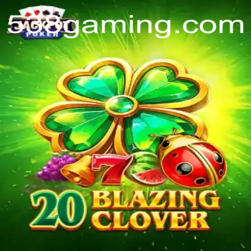 Exploring the Excitement of 20BlazingClover at 538bet